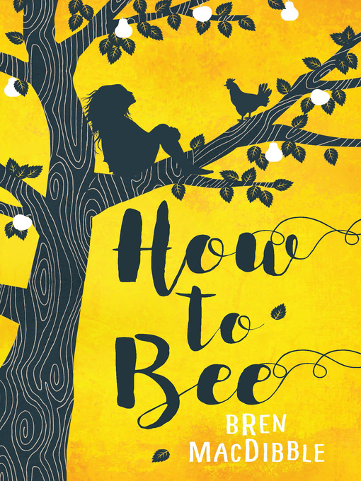 Title details for How to Bee by Bren MacDibble - Wait list